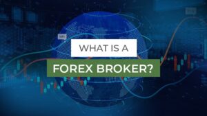 What is a forex broker? How to choose wisely as a beginner
